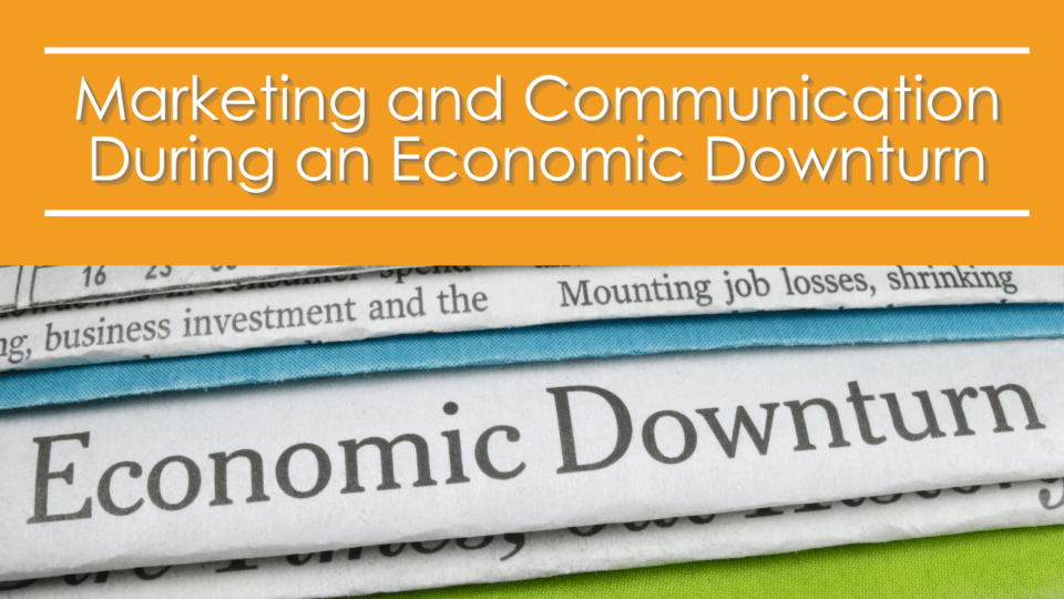 marketing and communication during an economic downturn
